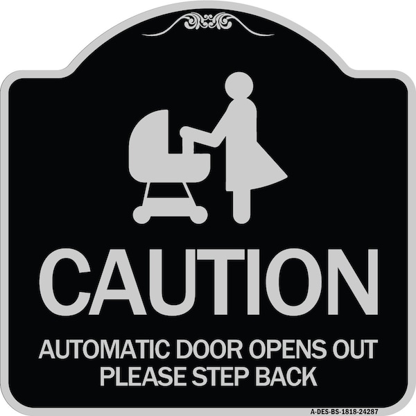 Caution Automatic Door Opens Out Please Step Back Heavy-Gauge Alum Sign, 18" x 18", BS-1818-24287